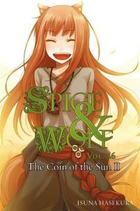 Cover image for Spice and Wolf, Vol. 16 (light novel): The Coin of the Sun II