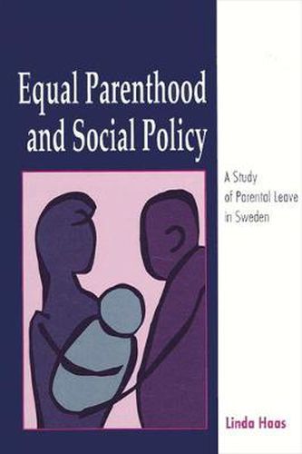 Cover image for Equal Parenthood and Social Policy: A Study of Parental Leave in Sweden
