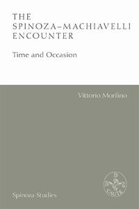 Cover image for The Spinoza-Machiavelli Encounter: Time and Occasion