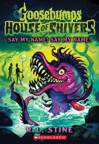 Cover image for Say My Name! Say My Name! (House of Shivers #4)