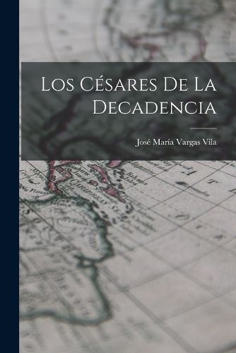 Cover image for Los Cesares De La Decadencia