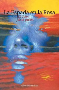 Cover image for La Espada En La Rosa: El Color de La Pasion