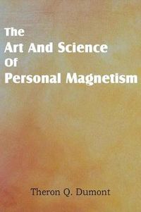 Cover image for Art and Science of Personal Magnetism