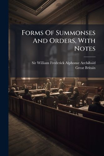 Cover image for Forms Of Summonses And Orders, With Notes