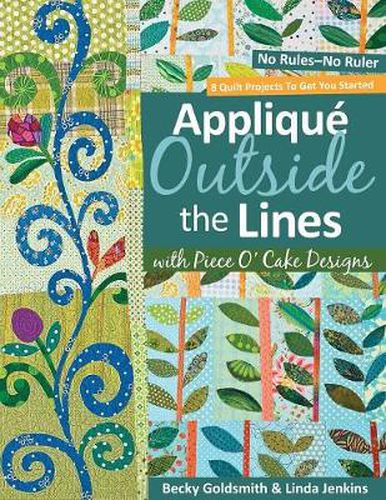 Cover image for Applique Outside The Lines With Piece O'cake Designs: No Rules-No Ruler