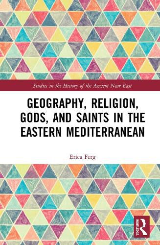 Cover image for Geography, Religion, Gods, and Saints in the Eastern Mediterranean