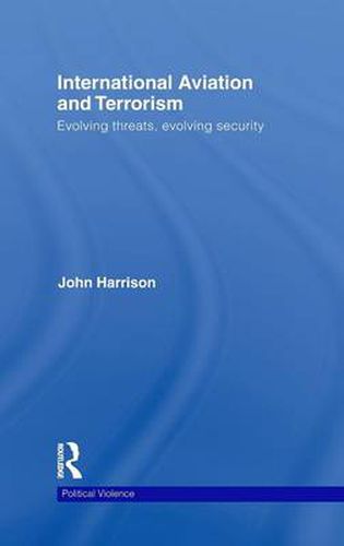 Cover image for International Aviation and Terrorism: Evolving Threats, Evolving Security