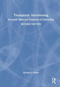 Cover image for Therapeutic Interviewing: Essential Skills and Contexts of Counseling