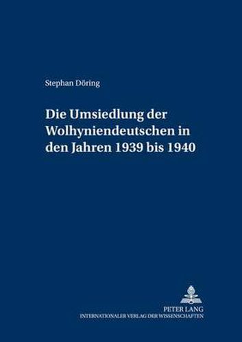 Cover image for Die Umsiedlung Der Wolhyniendeutschen in Den Jahren 1939 Bis 1940