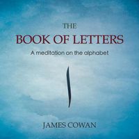 Cover image for The Book of Letters: A meditation on the alphabet