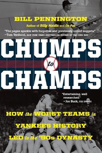 Cover image for Chumps to Champs: How the Worst Teams in Yankees History Led to the '90s Dynasty