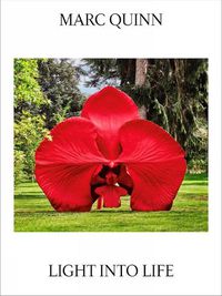 Cover image for Marc Quinn: Light Into Life