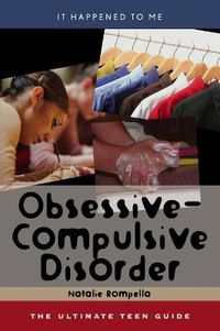 Cover image for Obsessive-Compulsive Disorder: The Ultimate Teen Guide