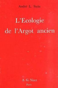 Cover image for L' Ecologie de l'Argot Ancien