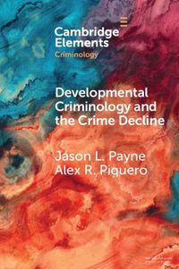 Cover image for Developmental Criminology and the Crime Decline: A Comparative Analysis of the Criminal Careers of Two New South Wales Birth Cohorts