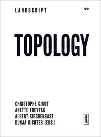 Cover image for Landscript 3: Topology: Topical Thoughts on the Contemporary Landscape