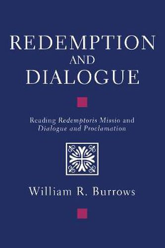 Cover image for Redemption and Dialogue: Reading Redemptoris Missio and Dialogue and Proclamation