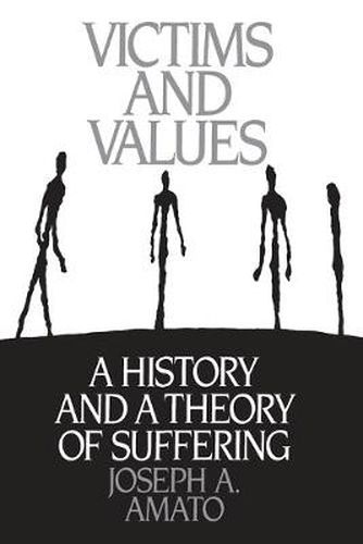 Cover image for Victims and Values: A History and a Theory of Suffering