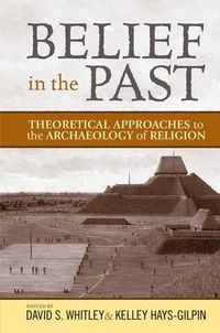 Cover image for Belief in the Past: Theoretical Approaches to the Archaeology of Religion