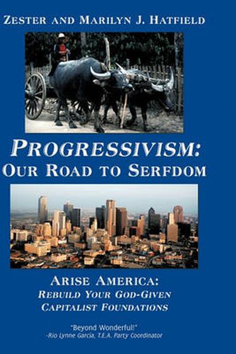 Cover image for Progressivism: Our Road to Serfdom: Arise America: Rebuild Your God-Given Capitalist Foundations