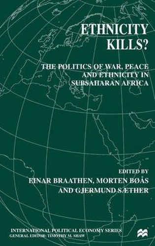 Cover image for Ethnicity Kills?: The Politics of War, Peace and Ethnicity in Sub-Saharan Africa