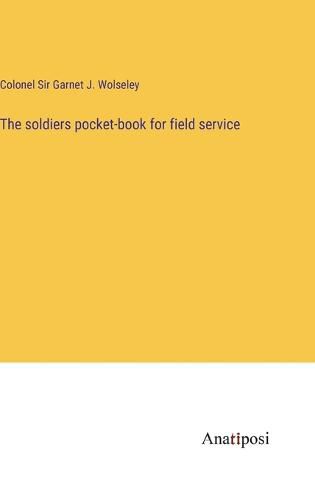 Cover image for The soldiers pocket-book for field service