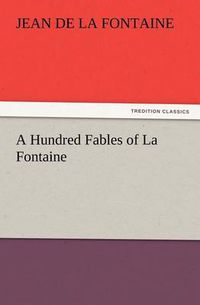 Cover image for A Hundred Fables of La Fontaine