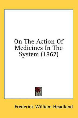 Cover image for On the Action of Medicines in the System (1867)