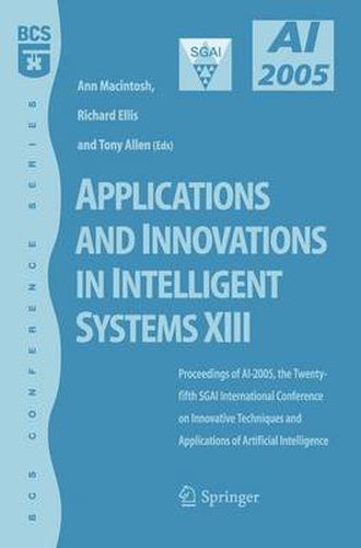 Applications and Innovations in Intelligent Systems XIII: Proceedings of AI2005, the Twenty-fifth SGAI International Conference on Innovative Techniques and Applications of Artifical Intelligence