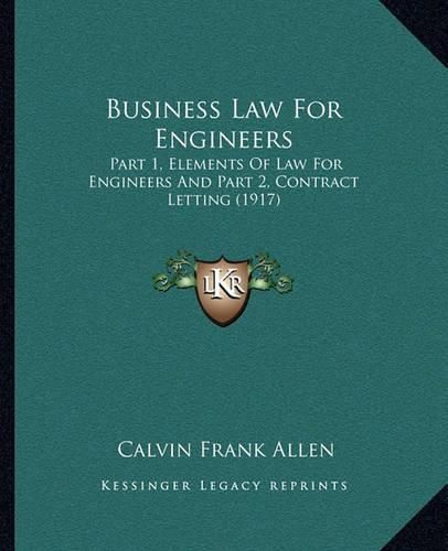 Business Law for Engineers: Part 1, Elements of Law for Engineers and Part 2, Contract Letting (1917)