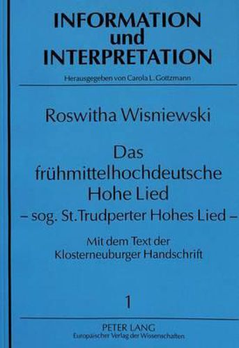Cover image for Das Fruehmittelhochdeutsche Hohe Lied - Sog. St. Trudperter Hohes Lied -: Mit Dem Text Der Klosterneuburger Handschrift