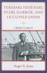 Cover image for Terasaki Hidenari, Pearl Harbor, and Occupied Japan: A Bridge to Reality