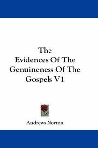 Cover image for The Evidences of the Genuineness of the Gospels V1