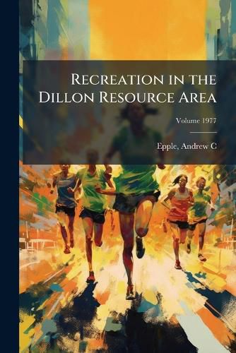 Cover image for Recreation in the Dillon Resource Area Volume 1977