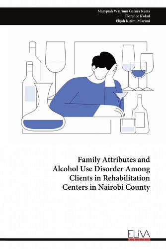 Cover image for Family Attributes and Alcohol Use Disorder Among Clients in Rehabilitation Centers in Nairobi County