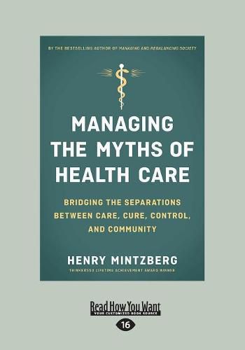 Managing the Myths of Health Care: Bridging the Separations between Care, Cure, Control, and Community