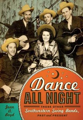 Cover image for Dance All Night: Those Other Southwestern Swing Bands, Past and Present