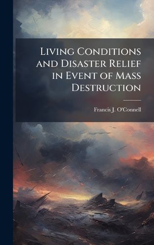 Cover image for Living Conditions and Disaster Relief in Event of Mass Destruction