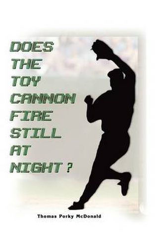 Cover image for Does the Toy Cannon Fire Still at Night?