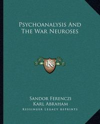 Cover image for Psychoanalysis and the War Neuroses