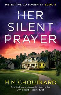 Cover image for Her Silent Prayer: An utterly unputdownable crime thriller with a heart-stopping twist