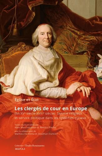 Cover image for Eglise Et Etat. Les Clerges de Cour En Europe (Fin Xve Siecle-Xviiie Siecle)