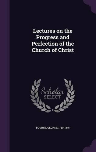 Cover image for Lectures on the Progress and Perfection of the Church of Christ