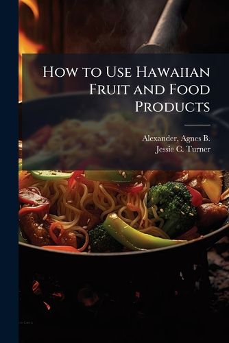 Cover image for How to Use Hawaiian Fruit and Food Products