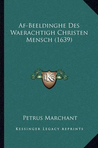 Cover image for AF-Beeldinghe Des Waerachtigh Christen Mensch (1639)