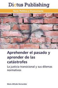 Cover image for Aprehender el pasado y aprender de las catastrofes