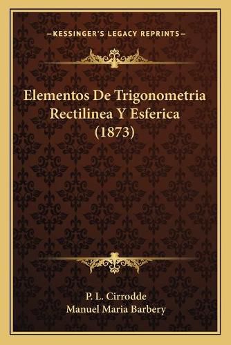 Cover image for Elementos de Trigonometria Rectilinea y Esferica (1873)