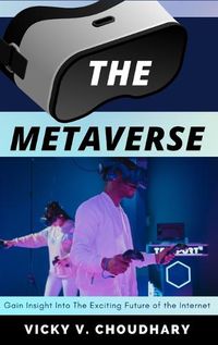 Cover image for The Metaverse: Gain Insight into The Exciting Future of the Internet