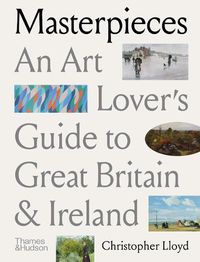 Cover image for Masterpieces: An Art Lover's Guide to Great Britain and Ireland