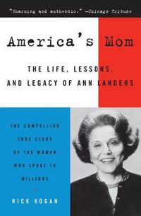 Cover image for America's Mom: The Life, Lessons, and Legacy of Ann Landers